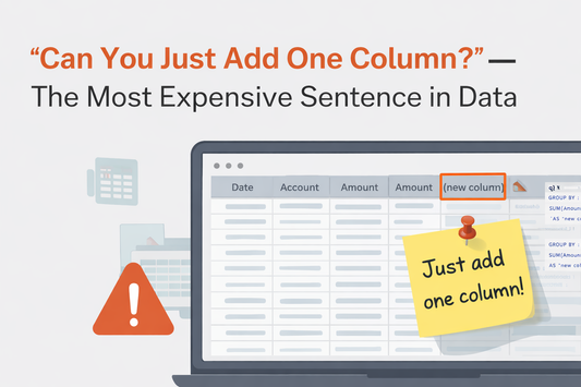 “Can You Just Add One Column?” — The Most Expensive Sentence in Data